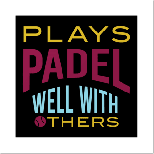 Plays Padel Well with Others Posters and Art